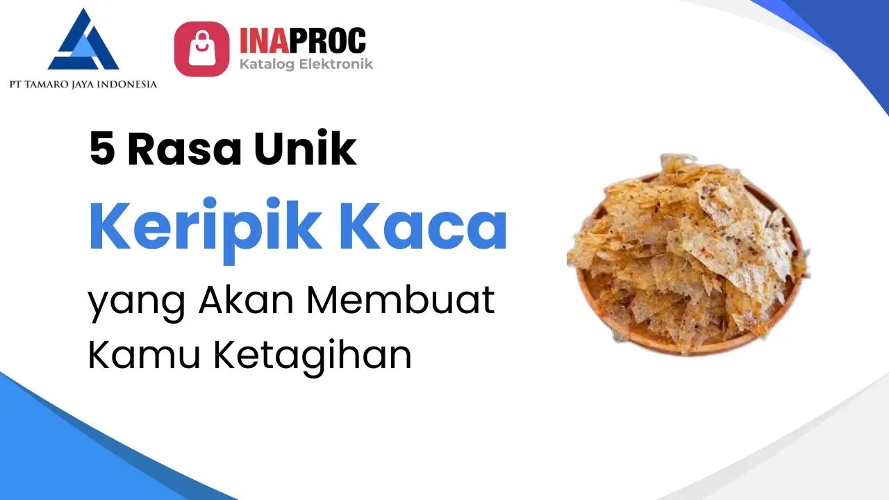 Keripik Kaca: 5 Rasa Unik yang Akan Membuat Kamu Ketagihan dan Terkejut!