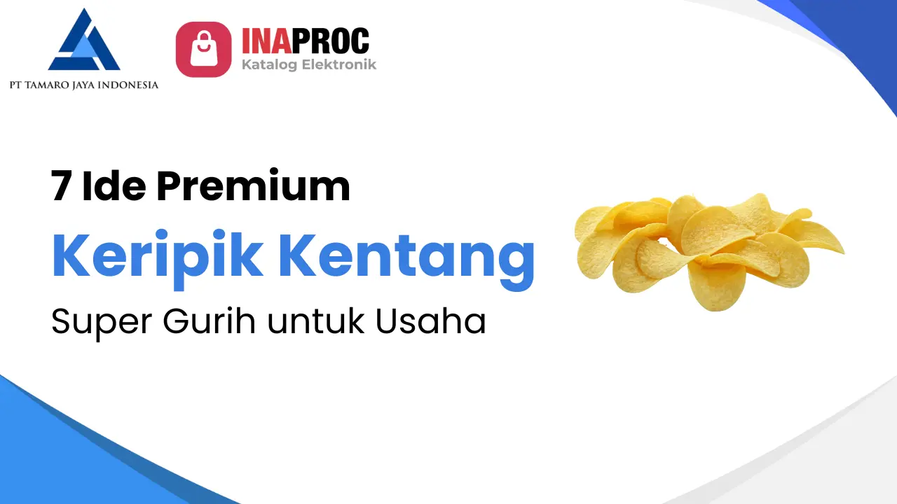 Keripik Kentang 7 Ide Premium Super Gurih untuk Usaha Sukses Besar
