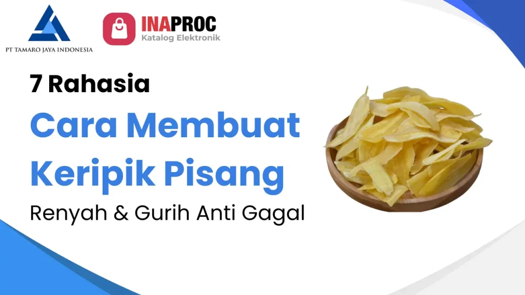 Artikel 7 Rahasia Cara Membuat Keripik Pisang Renyah & Gurih Anti Gagal