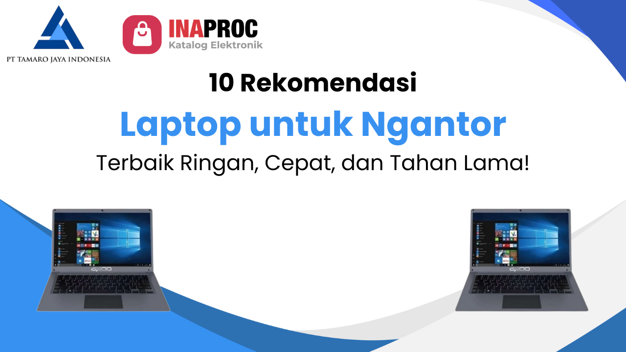 10 Rekomendasi Laptop untuk Ngantor Terbaik: Ringan, Cepat, dan Tahan Lama!