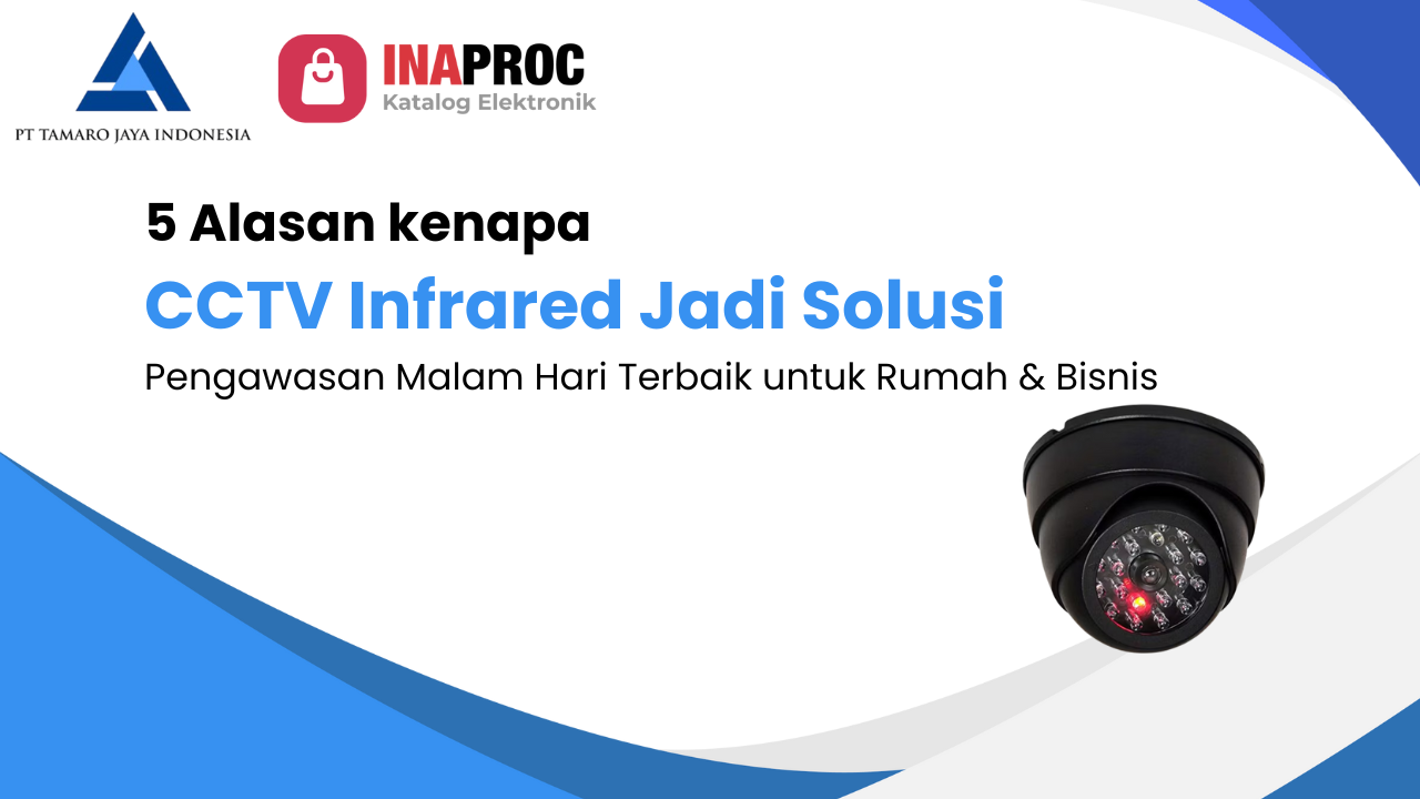 5 Alasan CCTV Infrared Jadi Solusi Pengawasan Malam Hari Terbaik untuk Rumah & Bisnis