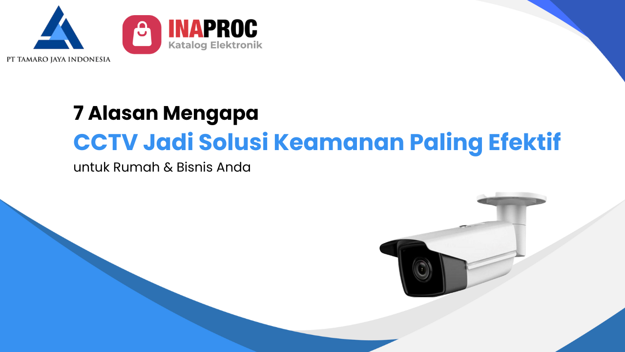 7 Alasan Mengapa CCTV 2025 Jadi Solusi Keamanan Paling Efektif untuk Rumah & Bisnis Anda