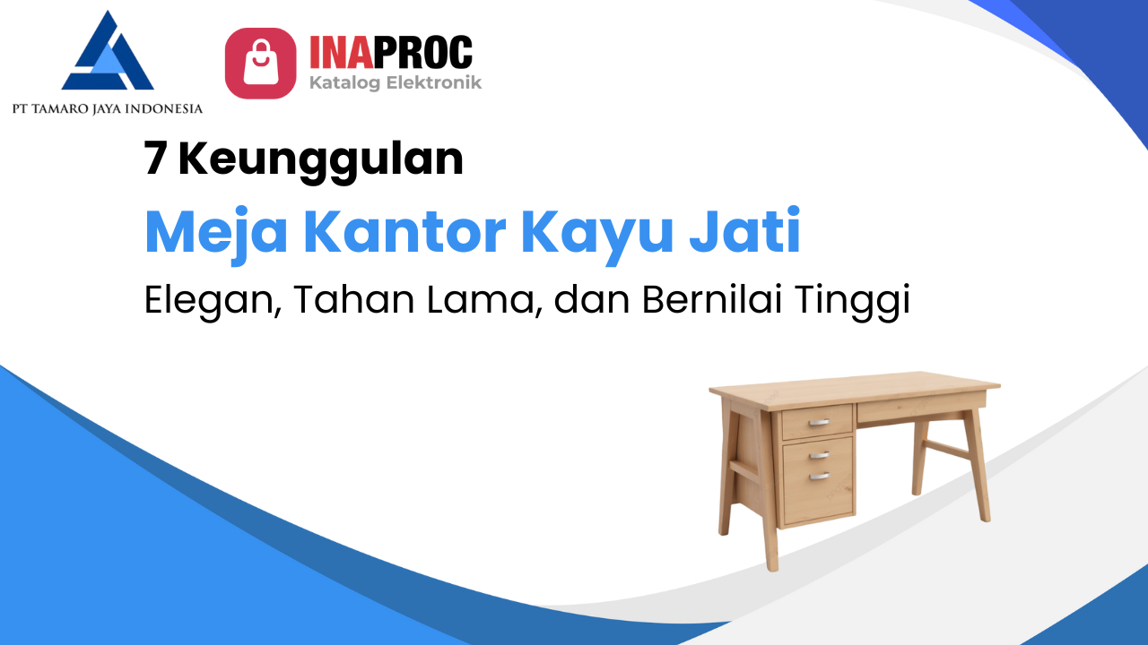 7 Keunggulan Meja Kantor Kayu Jati: Elegan, Tahan Lama, dan Bernilai Tinggi
