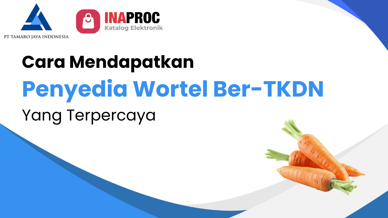 Penyedia Wortel Ber-TKDN