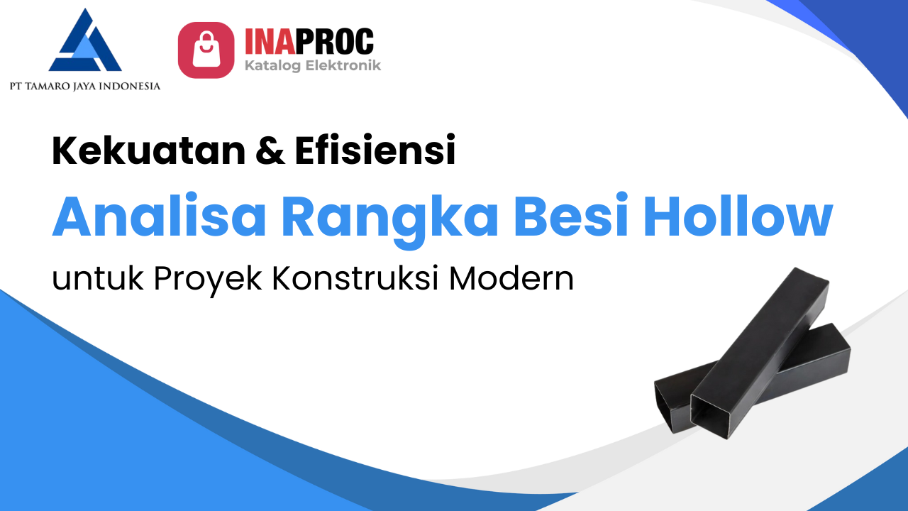 Analisa Rangka Besi Hollow: Kekuatan & Efisiensi untuk Proyek Konstruksi Modern