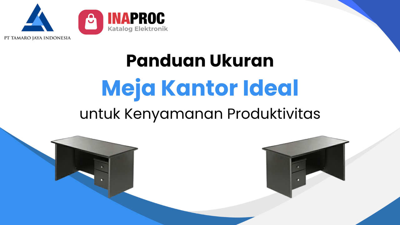 Panduan Ukuran Meja Kantor Ideal untuk Kenyamanan dan Produktivitas