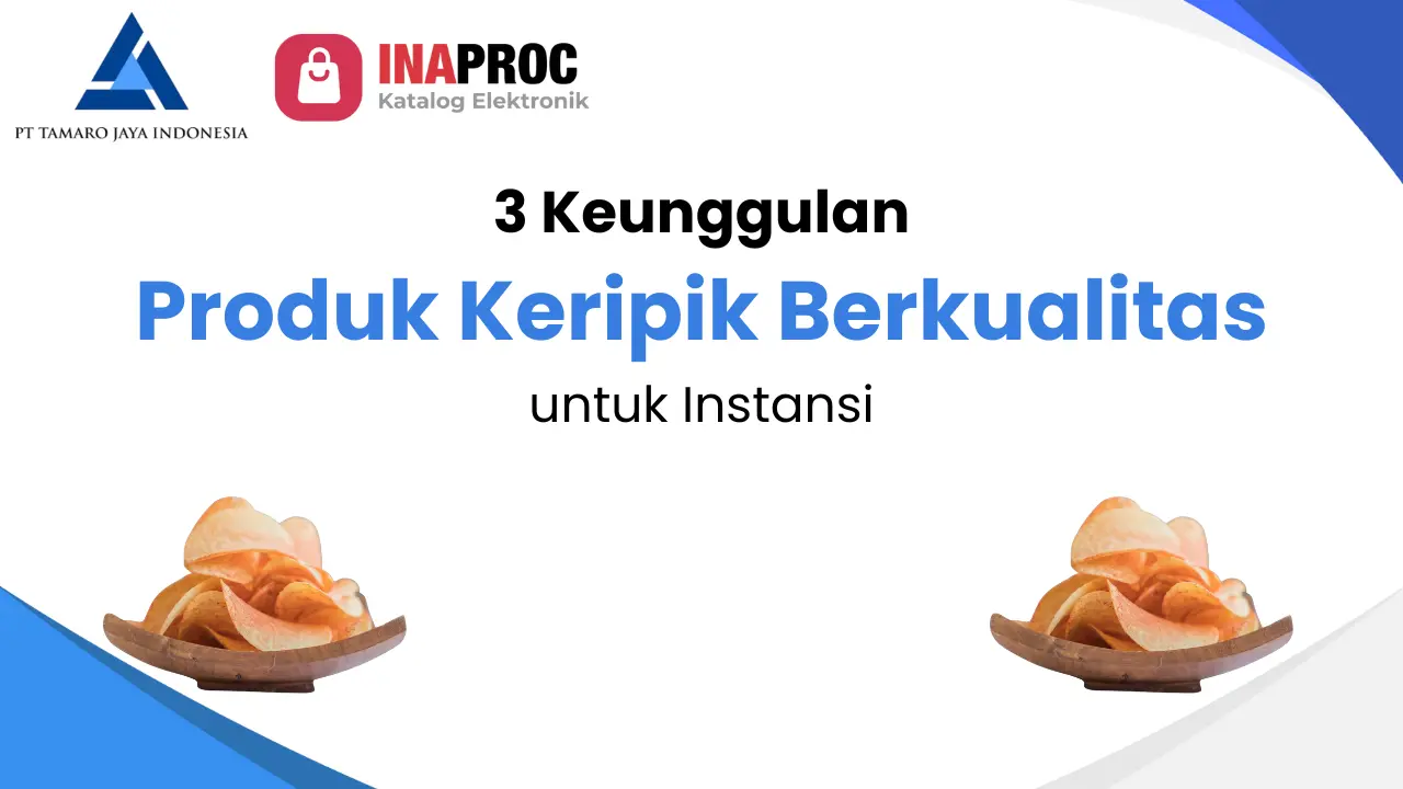 Artikel 3 Keunggulan Produk Keripik Berkualitas untuk Instansi