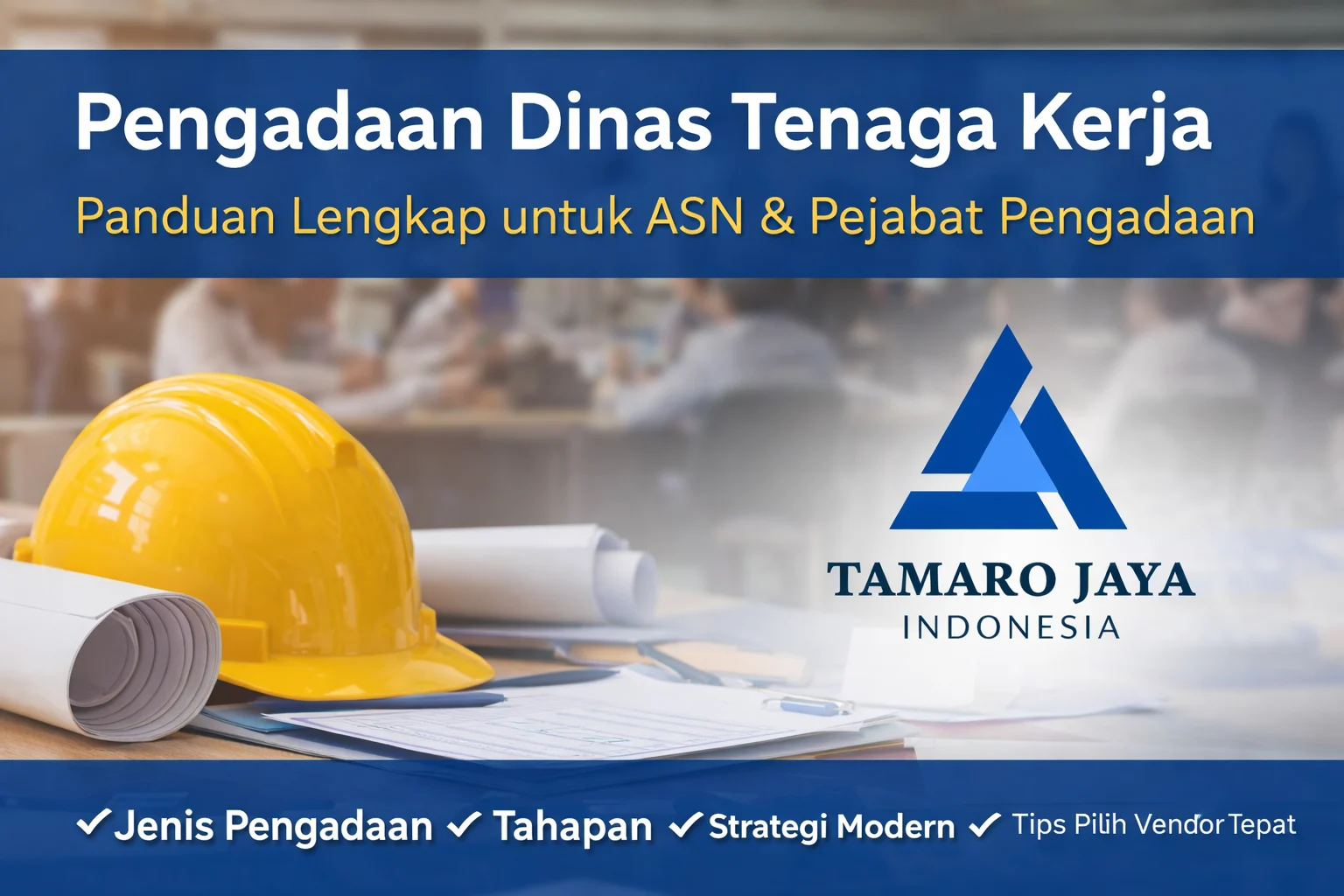 Pengadaan Dinas Tenaga Kerja: Panduan Lengkap untuk ASN & Pejabat agar Lebih Efektif dan Tepat Sasaran