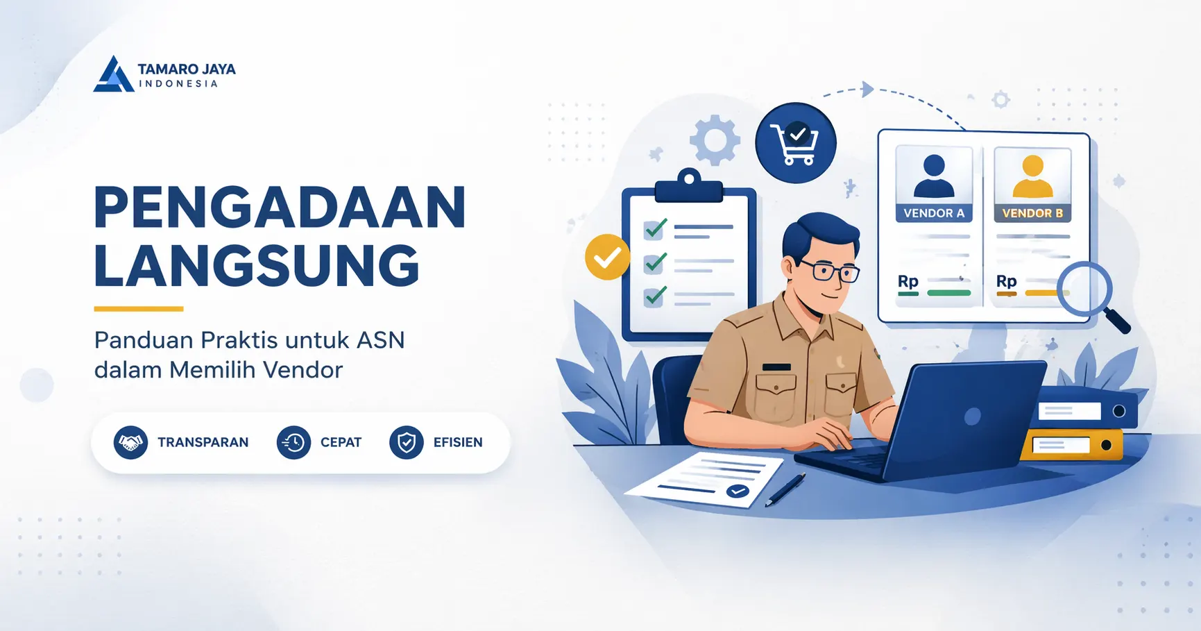 7 Cara Ampuh Pengadaan Langsung yang Efisien untuk ASN